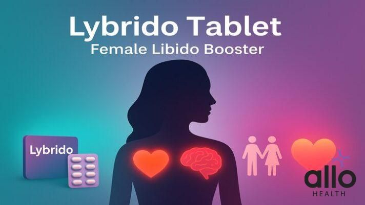लायब्रिडो टैबलेट: महिलाओं के यौन उत्तेजना के लिए दवा