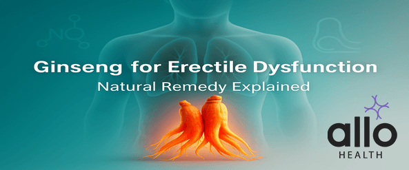 Ginseng for Erectile Dysfunction: Benefits, Precautions and Tips for Uses